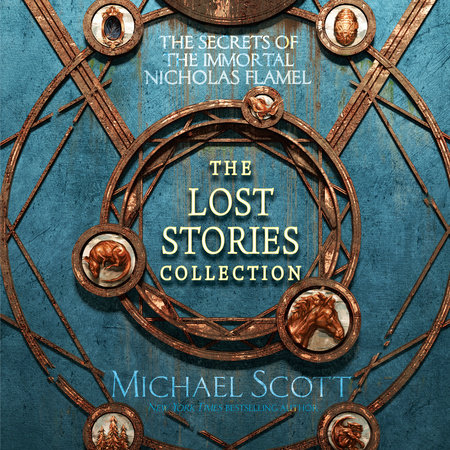 The Secrets of the Immortal Nicholas Flamel: The Lost Stories Collection by Michael Scott