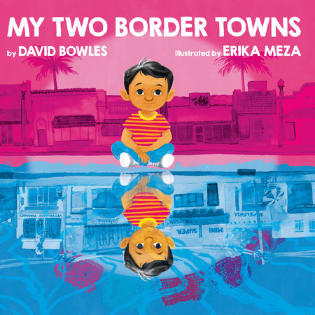 My Two Border Towns by David Bowles