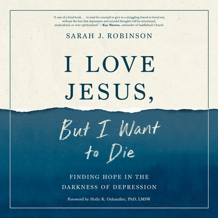 I Love Jesus, But I Want to Die by Sarah J. Robinson