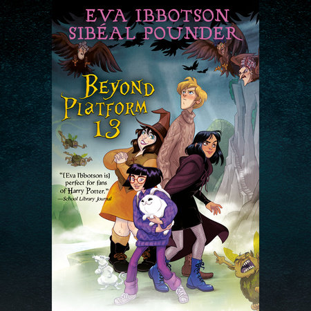 Beyond Platform 13 by Sibéal Pounder and Eva Ibbotson