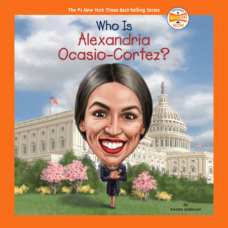 Who Is Alexandria Ocasio-Cortez? by Kirsten Anderson and Who HQ