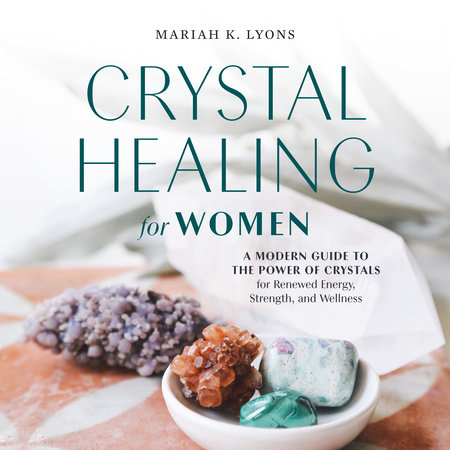 Crystal Healing for Women: Gift Edition by Mariah K. Lyons