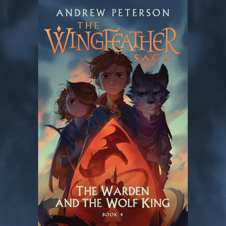 The Warden and the Wolf King by Andrew Peterson