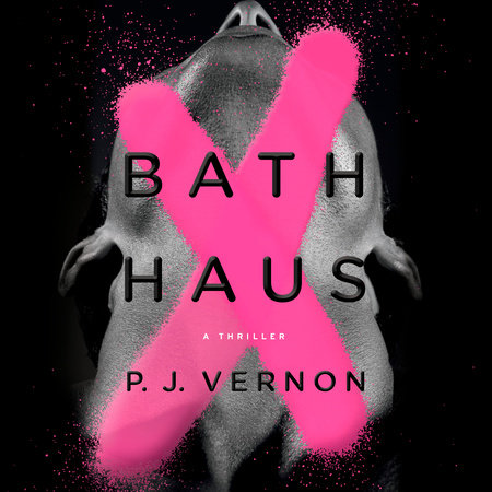 Bath Haus by P. J. Vernon