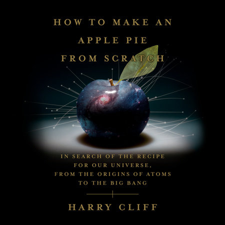 How to Make an Apple Pie from Scratch by Harry Cliff