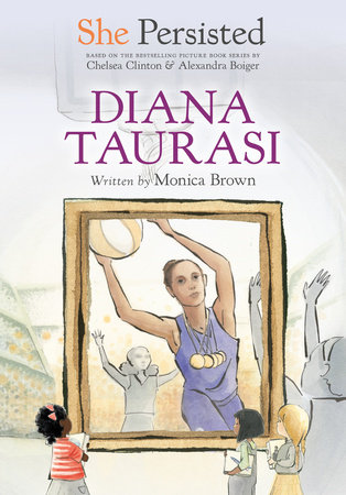 She Persisted: Diana Taurasi by Monica Brown and Chelsea Clinton