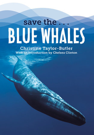 Save the...Blue Whales by Christine Taylor-Butler and Chelsea Clinton