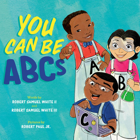 You Can Be ABCs by Robert Samuel White II and Robert Samuel White III