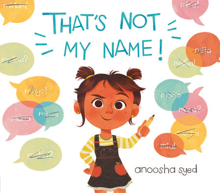 That's Not My Name! by Anoosha Syed