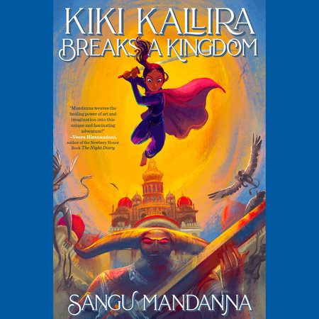 Kiki Kallira Breaks a Kingdom by Sangu Mandanna