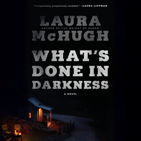 What's Done in Darkness by Laura McHugh