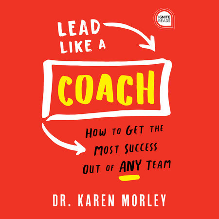 Lead Like a Coach by Karen Morley