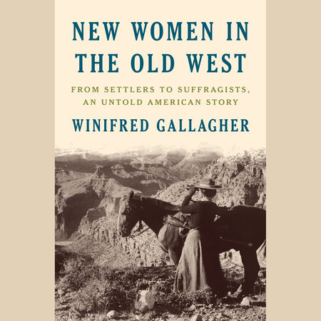 New Women in the Old West by Winifred Gallagher