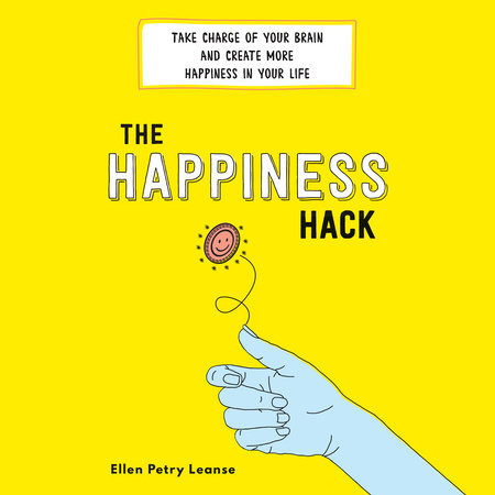 The Happiness Hack by Ellen Petry Leanse