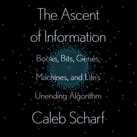 The Ascent of Information by Caleb Scharf