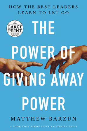 The Power of Giving Away Power by Matthew Barzun