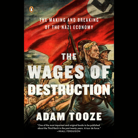 The Wages of Destruction by Adam Tooze