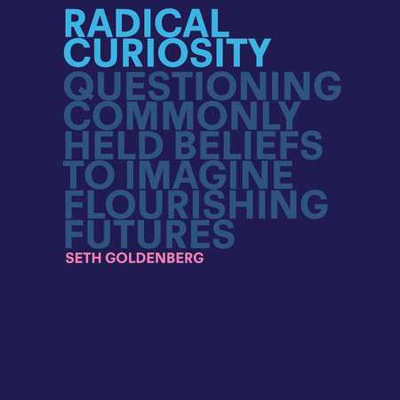 Radical Curiosity by Seth Goldenberg