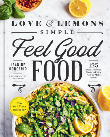 Love and Lemons Simple Feel Good Food by Jeanine Donofrio