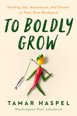 To Boldly Grow by Tamar Haspel