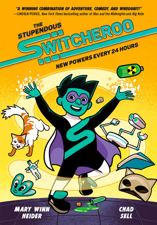 The Stupendous Switcheroo: New Powers Every 24 Hours by Mary Winn Heider and Chad Sell