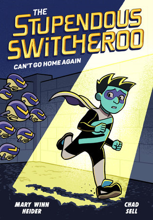 The Stupendous Switcheroo #3: Can't Go Home Again by Mary Winn Heider and Chad Sell
