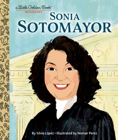 Sonia Sotomayor: A Little Golden Book Biography by Silvia López