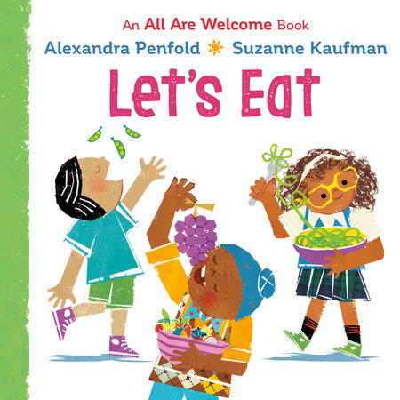 Let's Eat (An All Are Welcome Board Book) by Alexandra Penfold