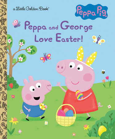 Peppa and George Love Easter! (Peppa Pig) by Courtney Carbone