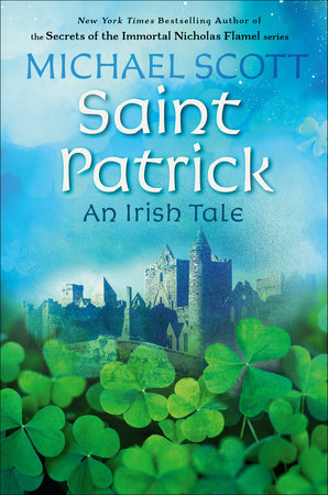 Saint Patrick: An Irish Tale by Michael Scott