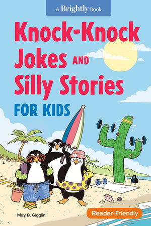 Knock-Knock Jokes and Silly Stories for Kids by May B. Gigglin