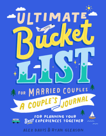 Ultimate Bucket List for Married Couples by Alex Davis and Ryan Gleason