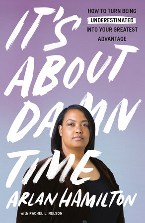 It's About Damn Time by Arlan Hamilton and Rachel L. Nelson