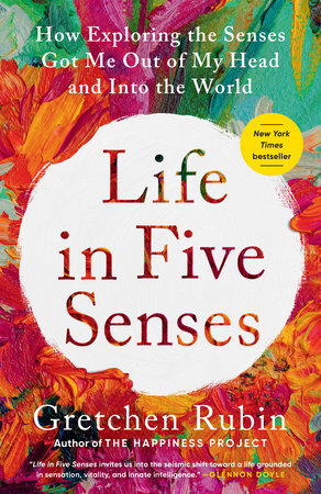 Life in Five Senses by Gretchen Rubin