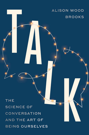 Cover of Talk: The Science of Conversation and the Art of Being Ourselves