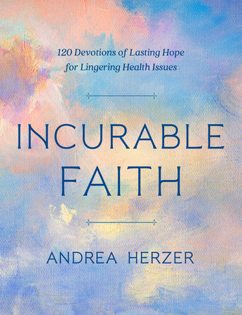 Incurable Faith by Andrea Herzer