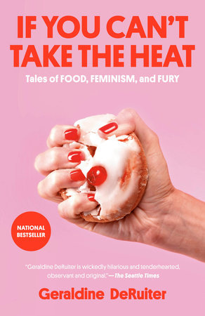 If You Can't Take the Heat by Geraldine DeRuiter
