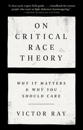 On Critical Race Theory by Victor Ray