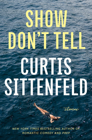 Show Don't Tell by Curtis Sittenfeld