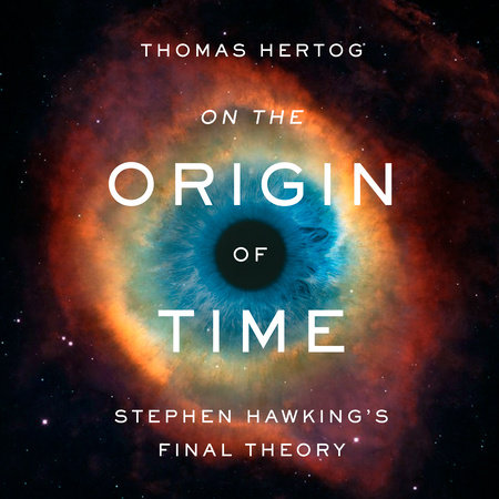 On the Origin of Time by Thomas Hertog