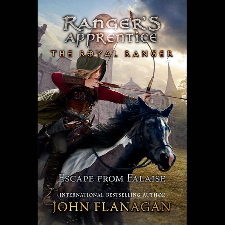 The Royal Ranger: Escape from Falaise by John Flanagan
