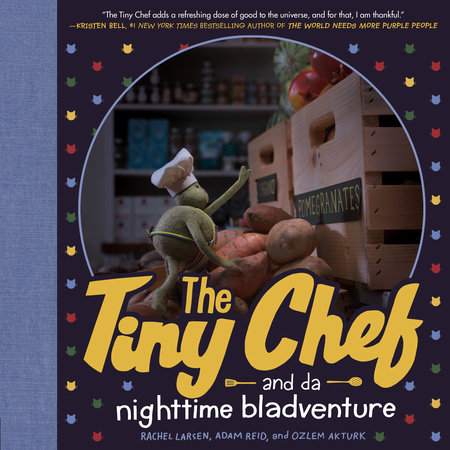 The Tiny Chef by Rachel Larsen, Adam Reid and Ozlem Akturk