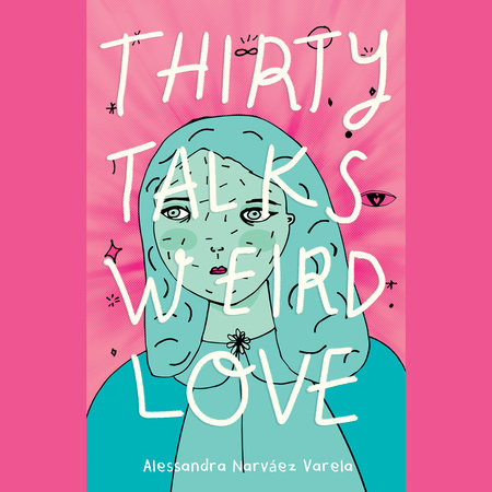 Thirty Talks Weird Love by Alessandra Narváez Varela