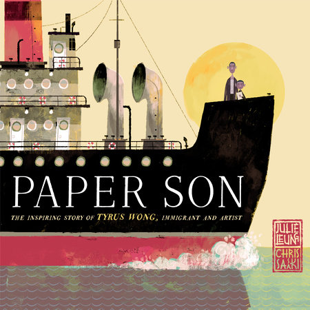 Paper Son: The Inspiring Story of Tyrus Wong, Immigrant and Artist by Julie Leung