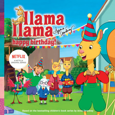 Llama Llama Happy Birthday! by Anna Dewdney