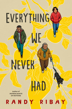 Everything We Never Had by Randy Ribay