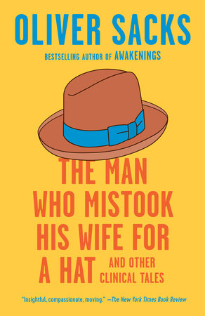 The Man Who Mistook His Wife for a Hat by Oliver Sacks