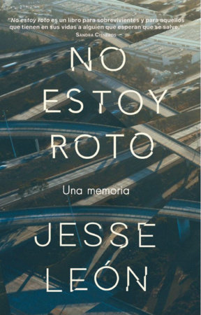 No estoy roto: Una memoria / I'm Not Broken: A Memoir by Jesse Leon