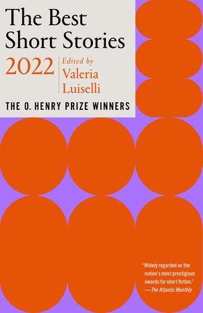 The Best Short Stories 2022 by Edited and with an introduction by Valeria Luiselli Jenny Minton Quigley, Series Editor