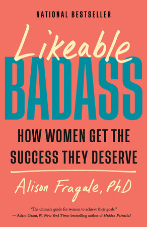 Likeable Badass by Alison Fragale, PhD
